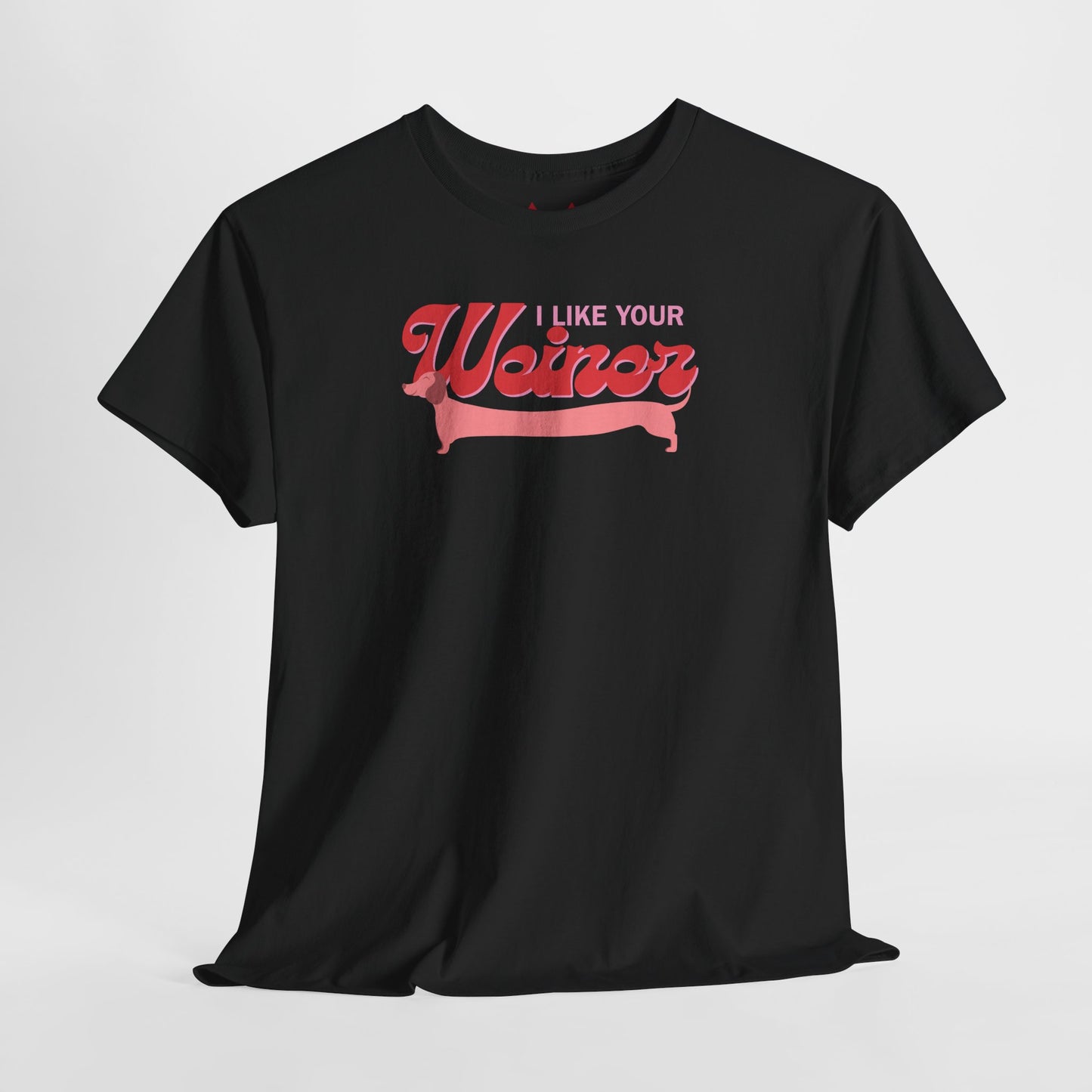 The " I like your Weiner " Tee