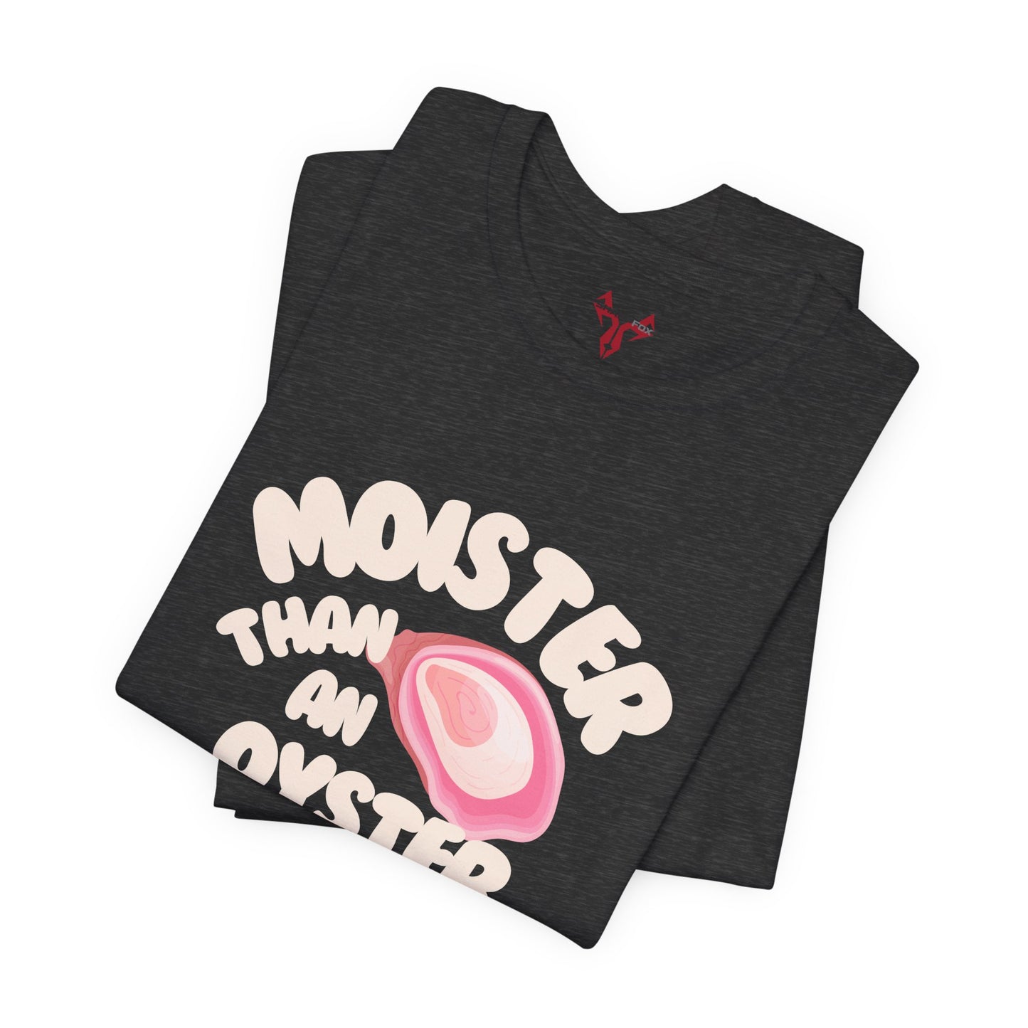 The " Moister than a ... " Tee