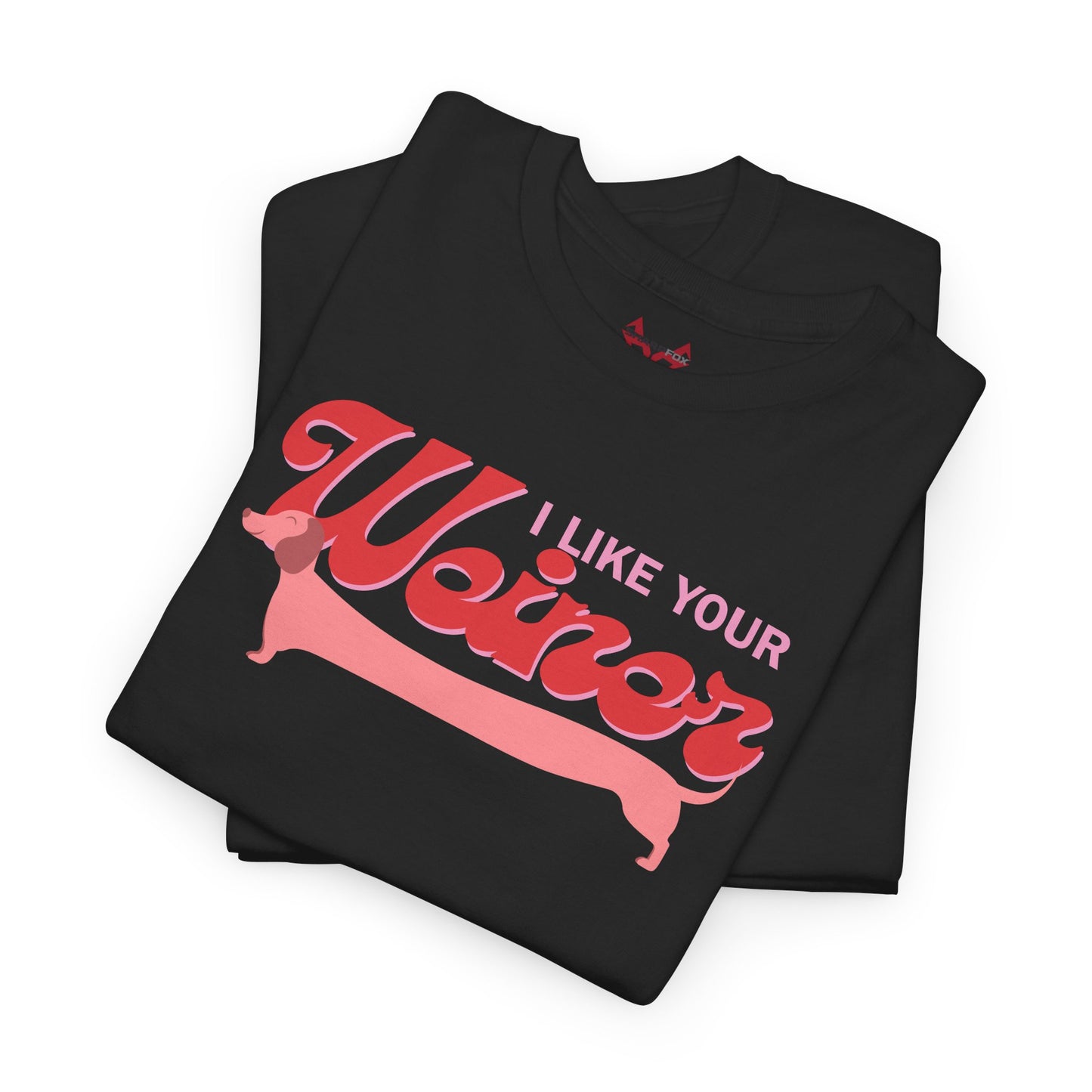 The " I like your Weiner " Tee