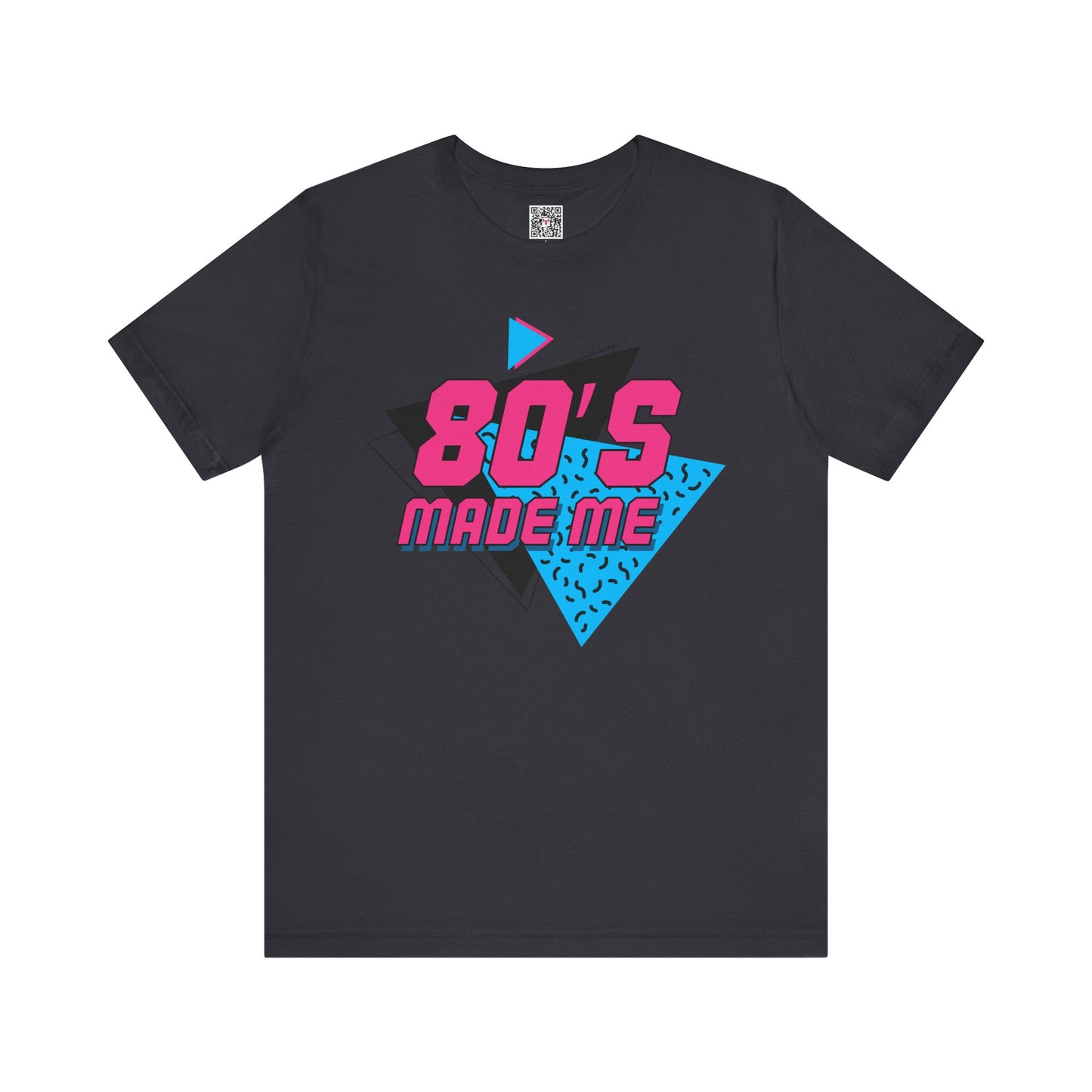 The " 80's Made Me " Tee