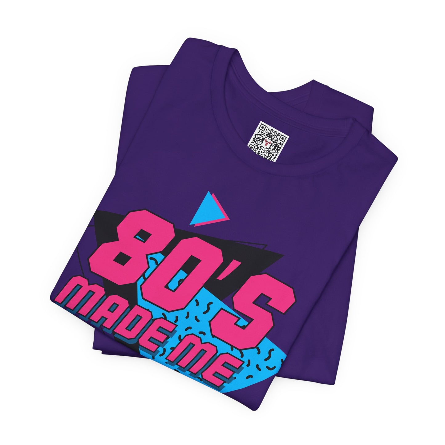 The " 80's Made Me " Tee