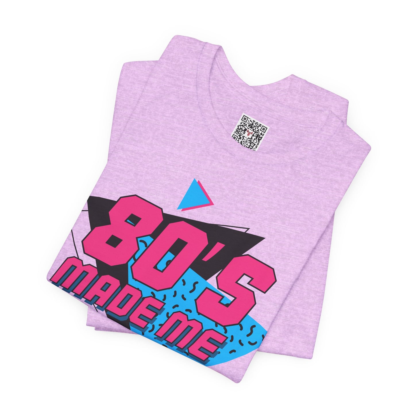 The " 80's Made Me " Tee
