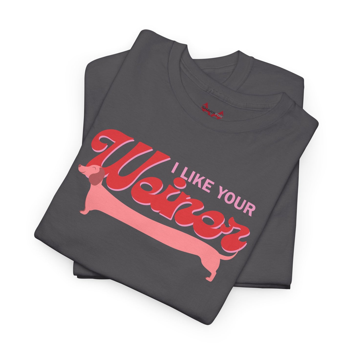 The " I like your Weiner " Tee