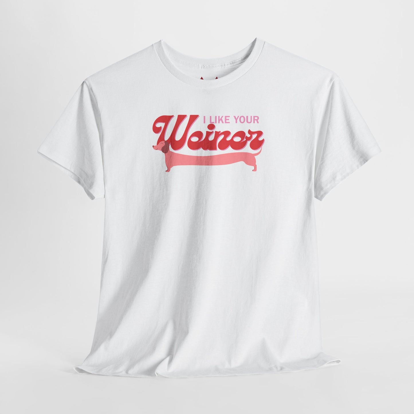 The " I like your Weiner " Tee