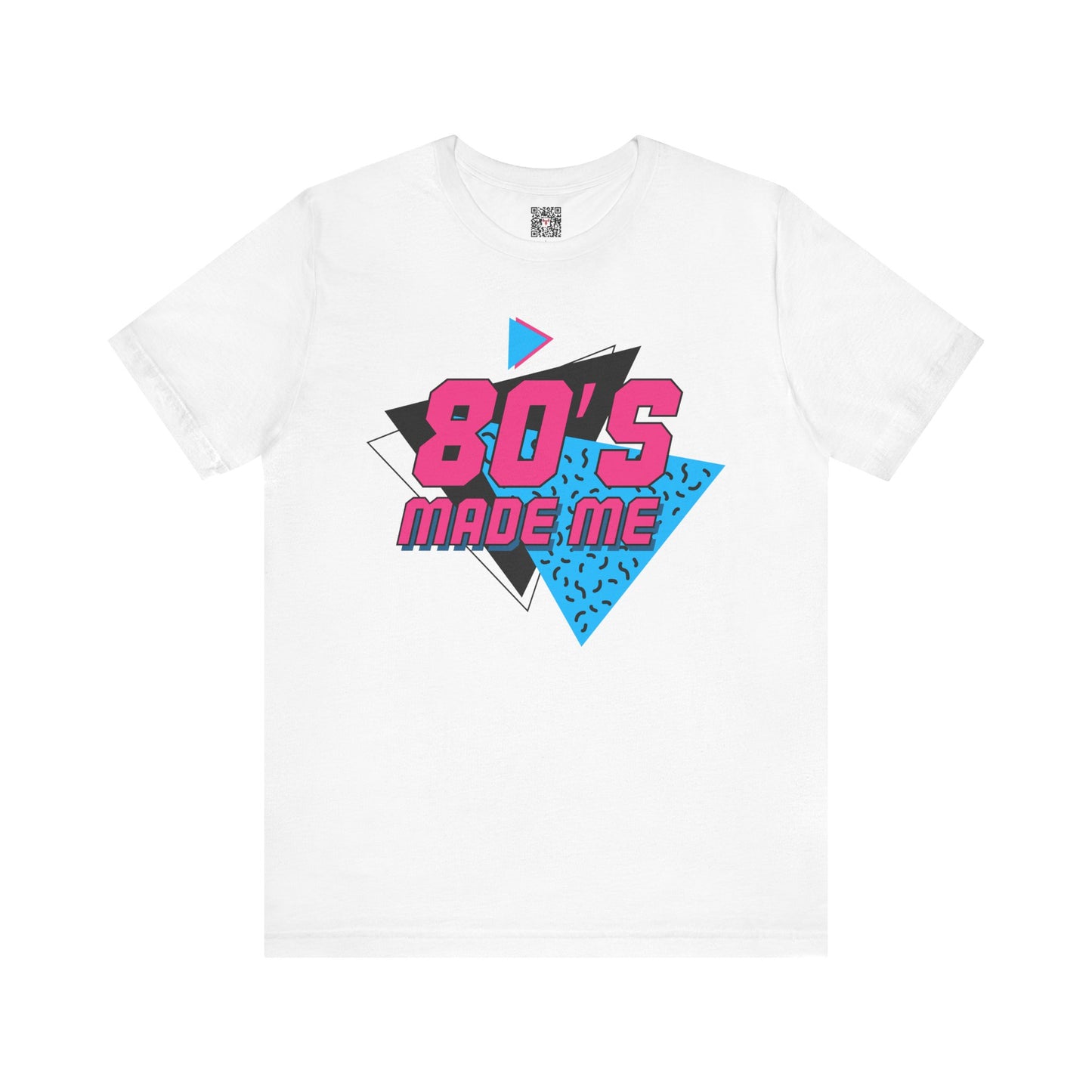 The " 80's Made Me " Tee