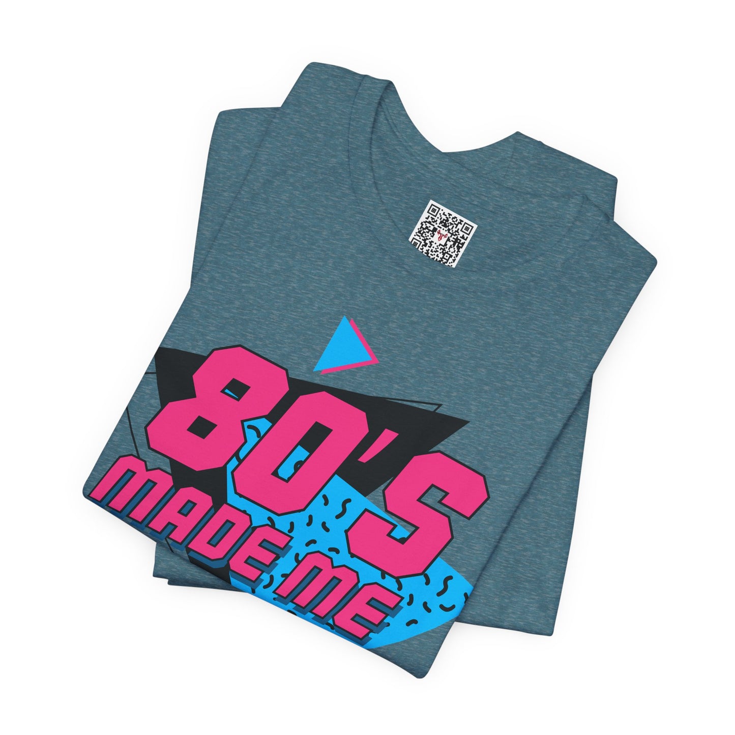 The " 80's Made Me " Tee