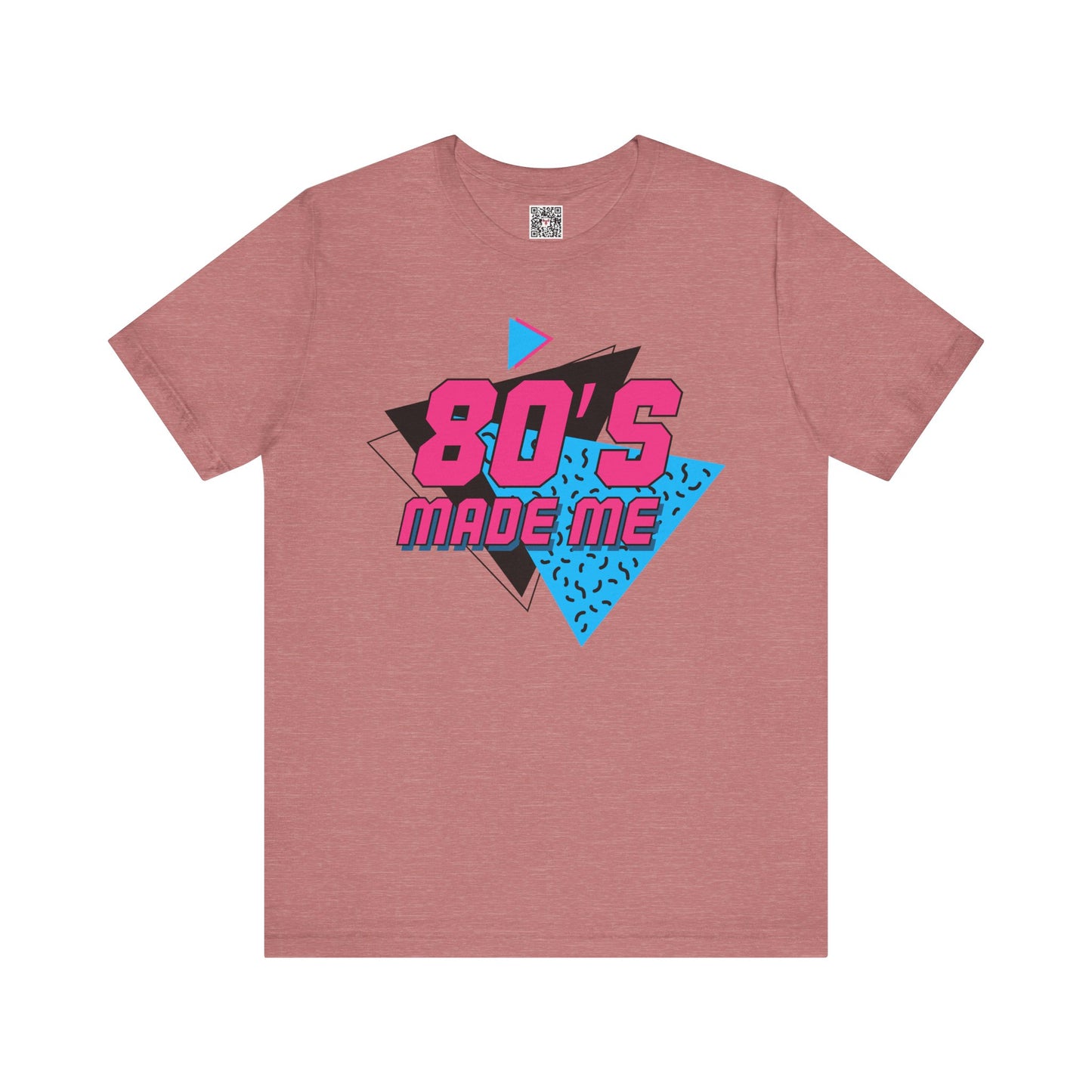 The " 80's Made Me " Tee