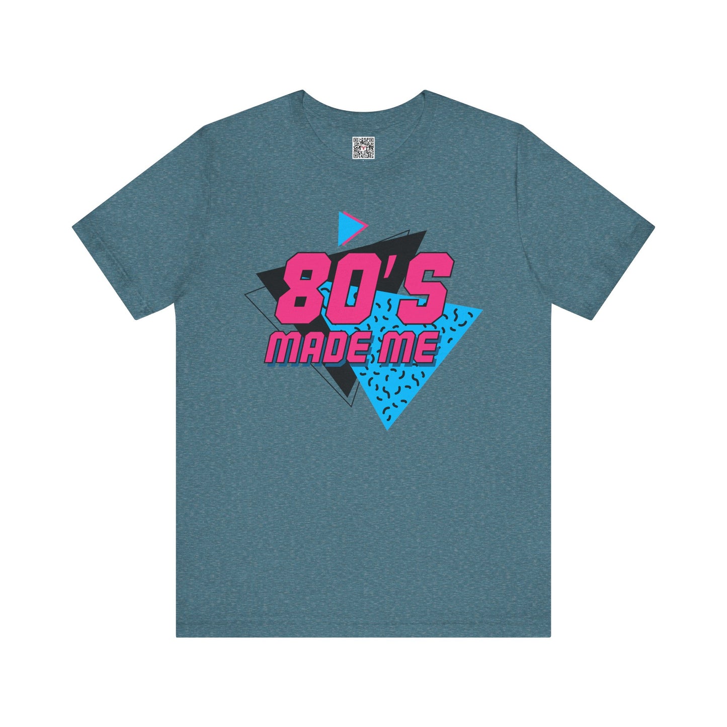 The " 80's Made Me " Tee