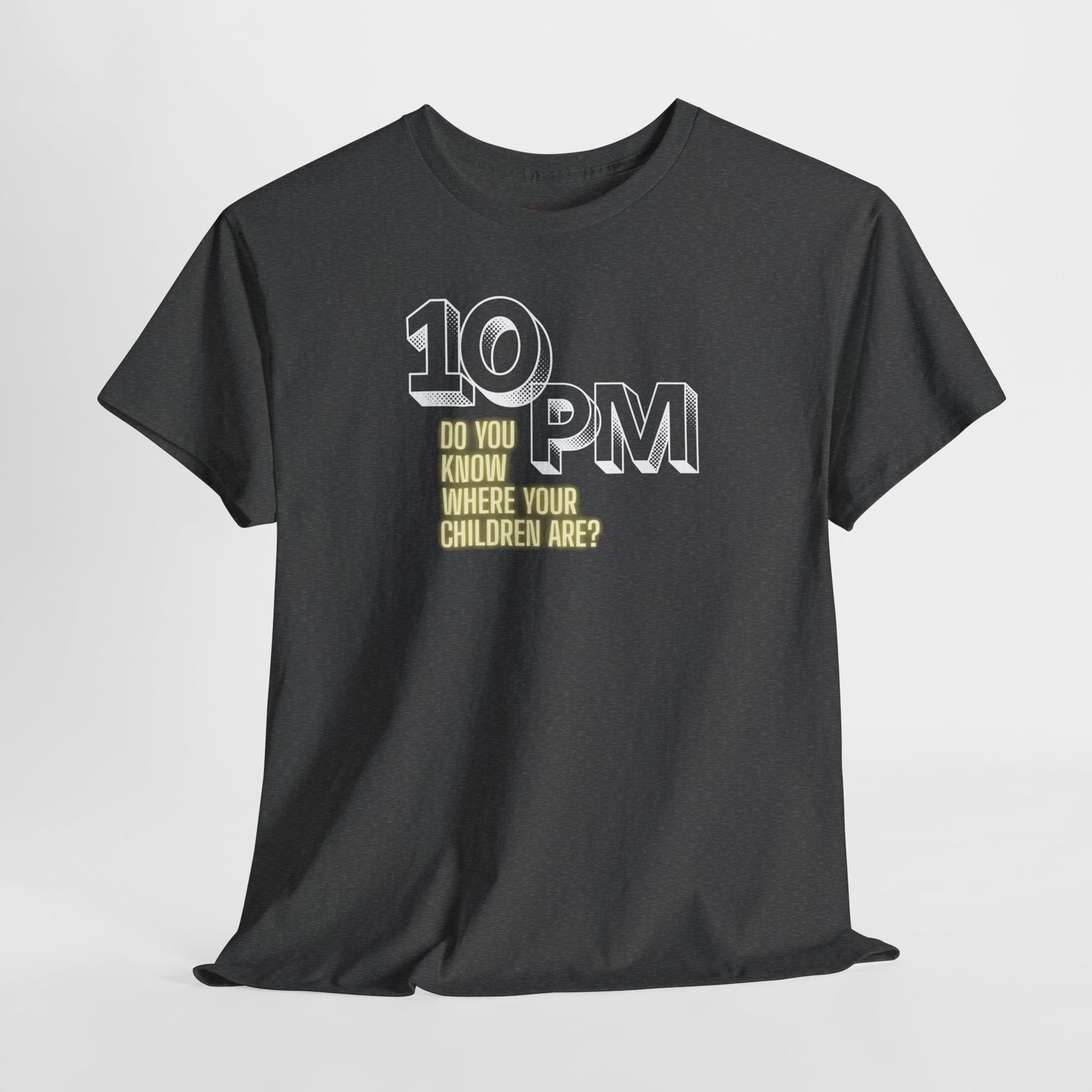 The " 10pm... Do you know where your kids are? " Tee
