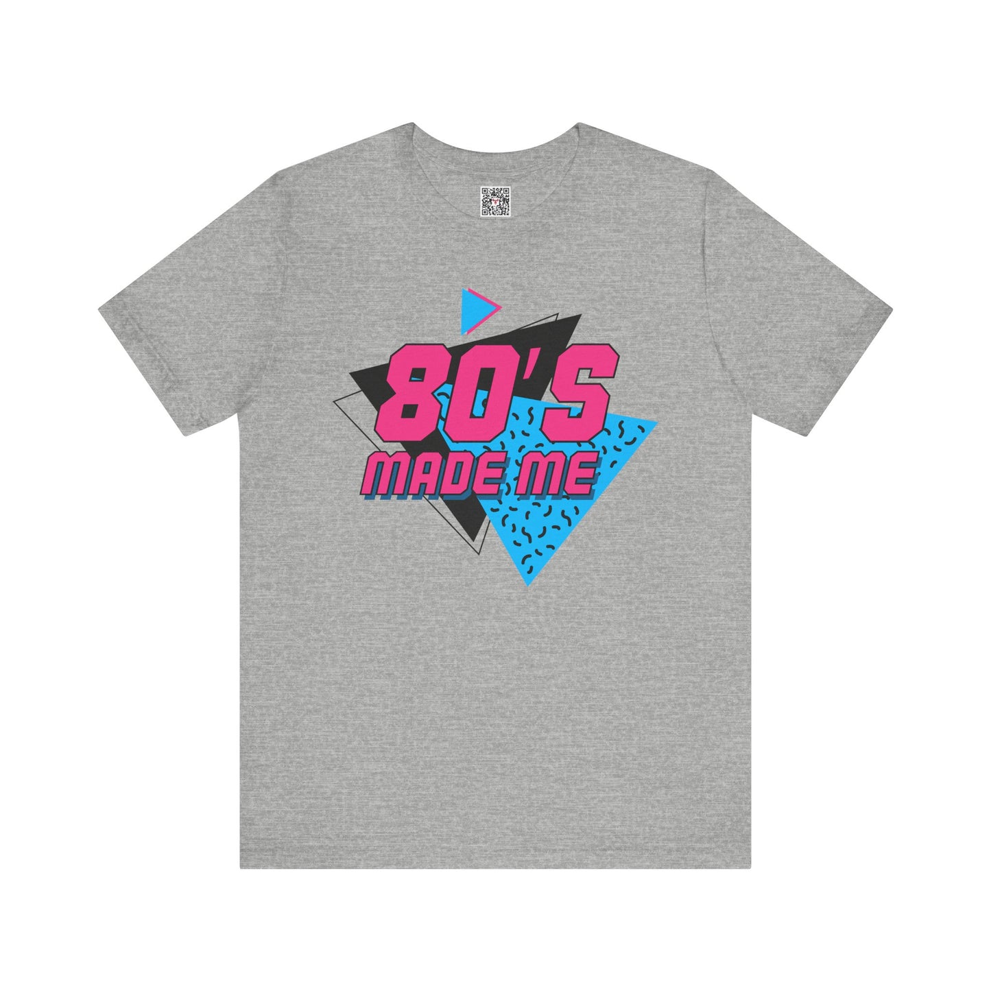 The " 80's Made Me " Tee