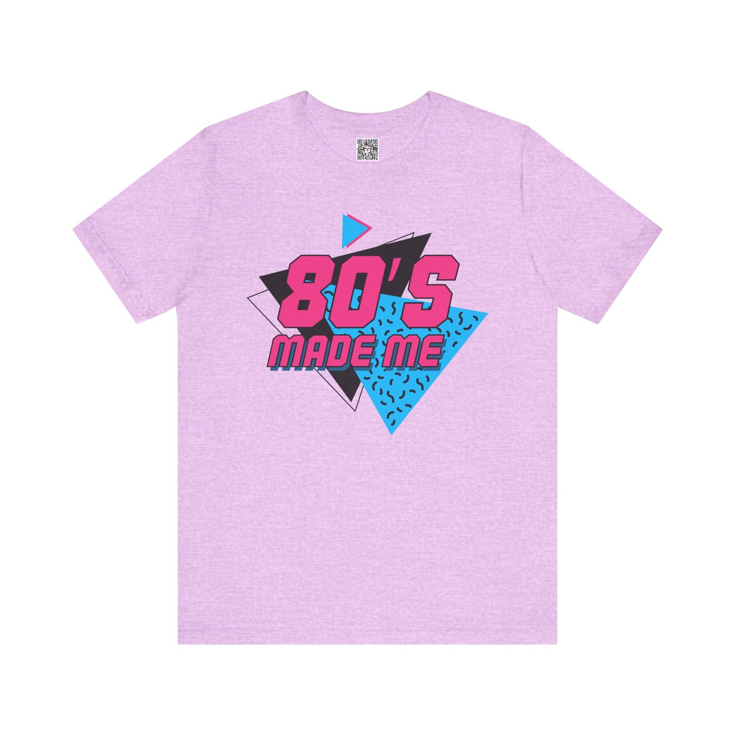 The " 80's Made Me " Tee