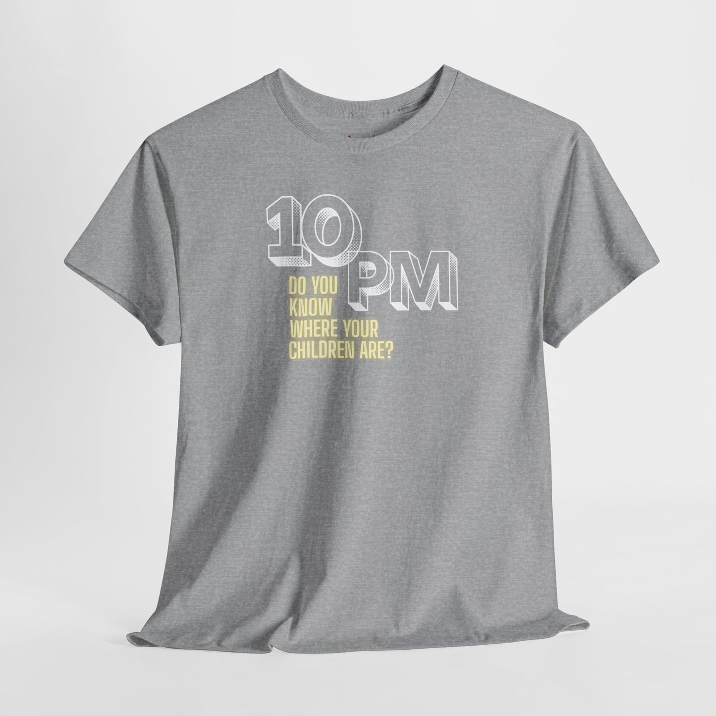 The " 10pm... Do you know where your kids are? " Tee