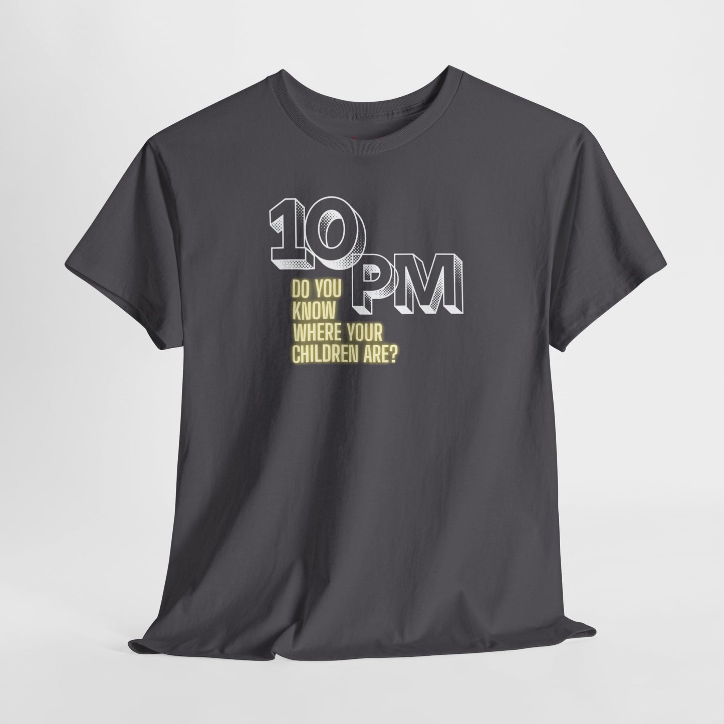 The " 10pm... Do you know where your kids are? " Tee
