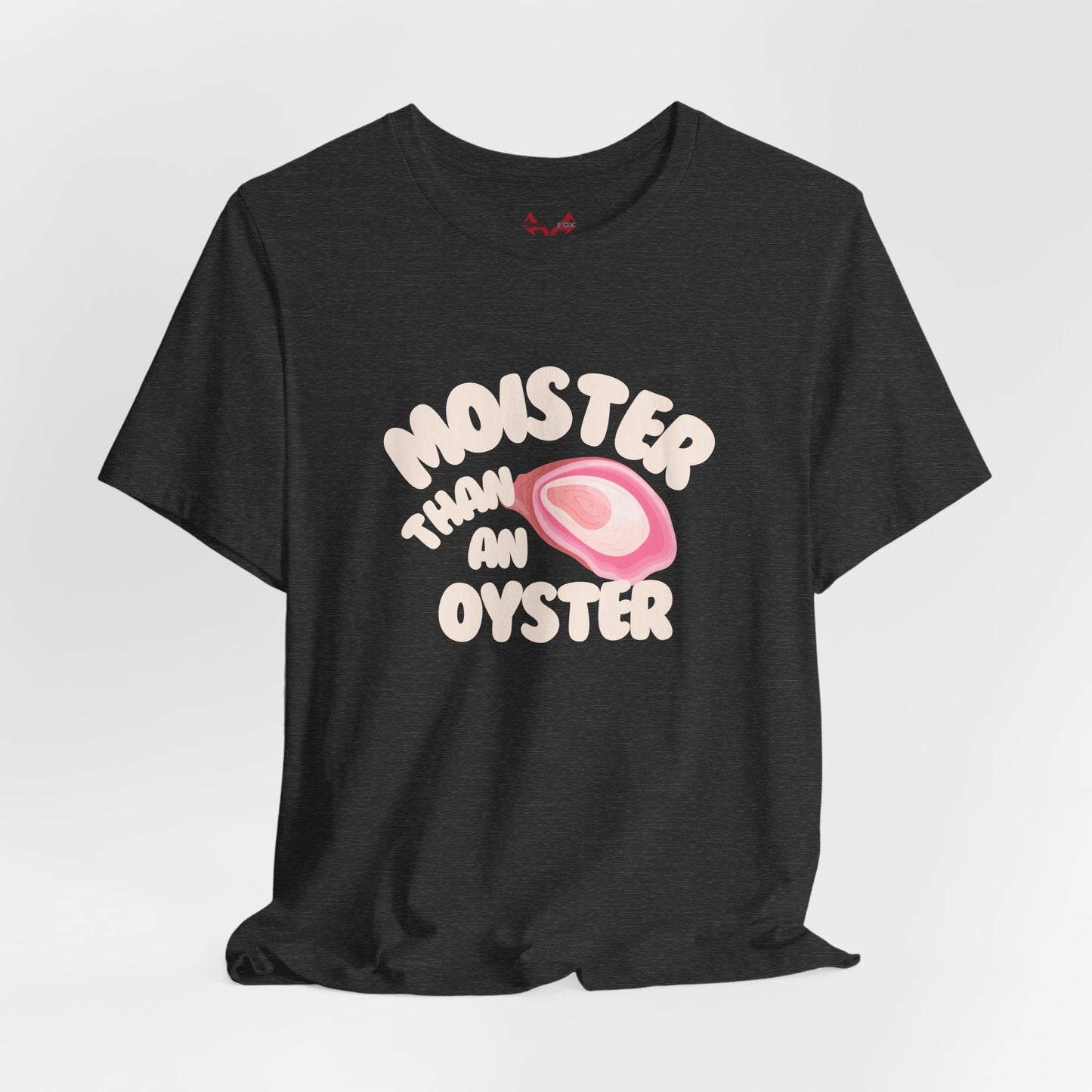 The " Moister than a ... " Tee