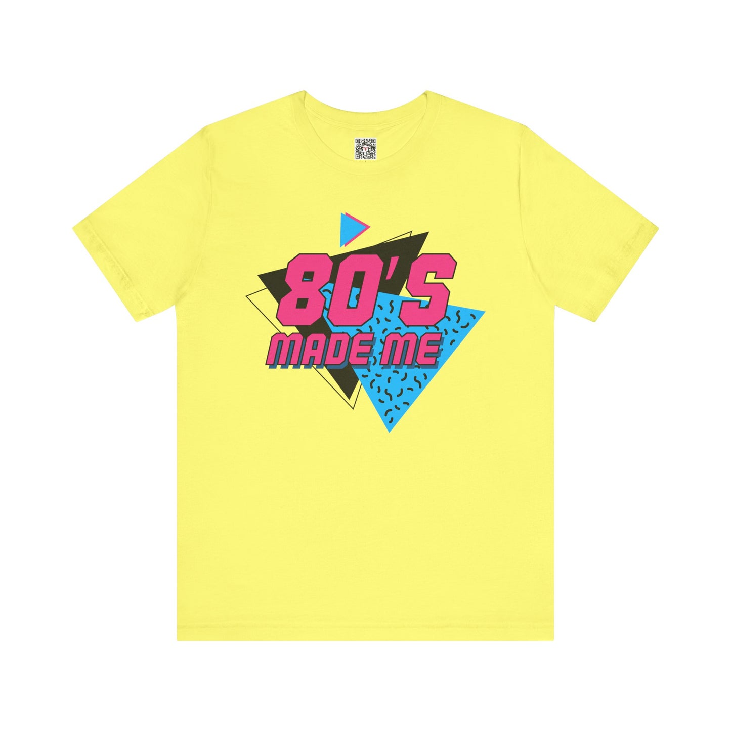The " 80's Made Me " Tee