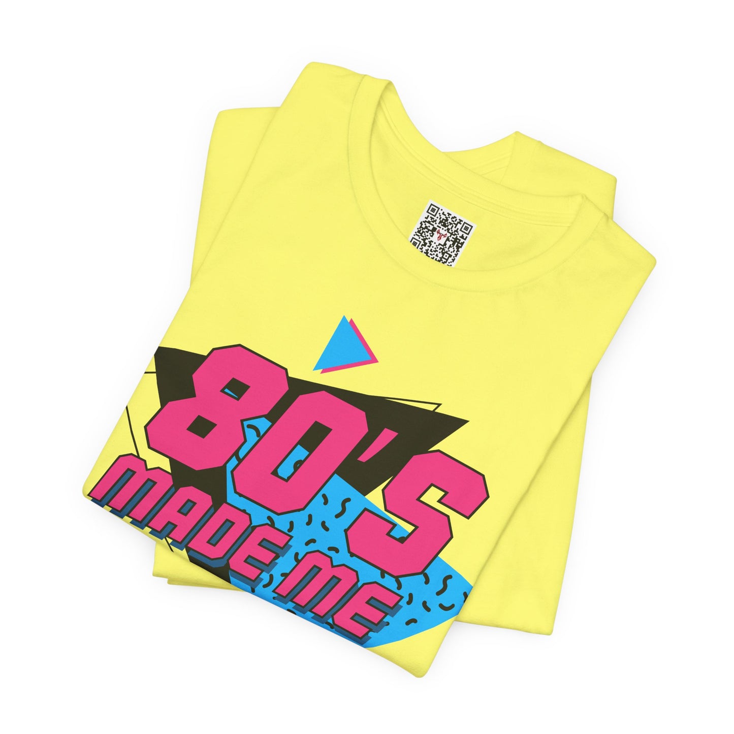 The " 80's Made Me " Tee