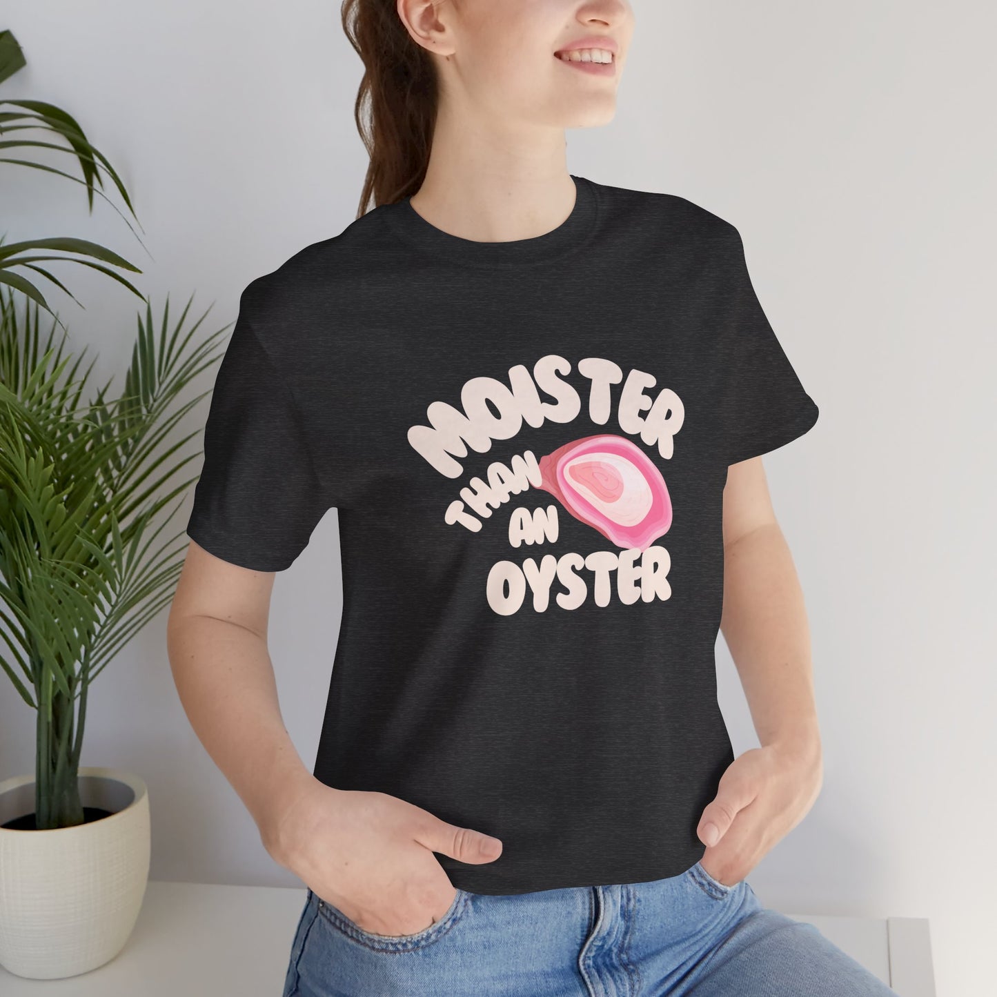 The " Moister than a ... " Tee