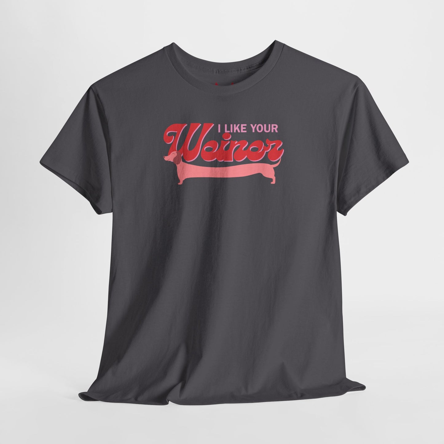 The " I like your Weiner " Tee