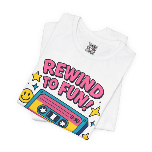 The " Rewind To Fun " Tee