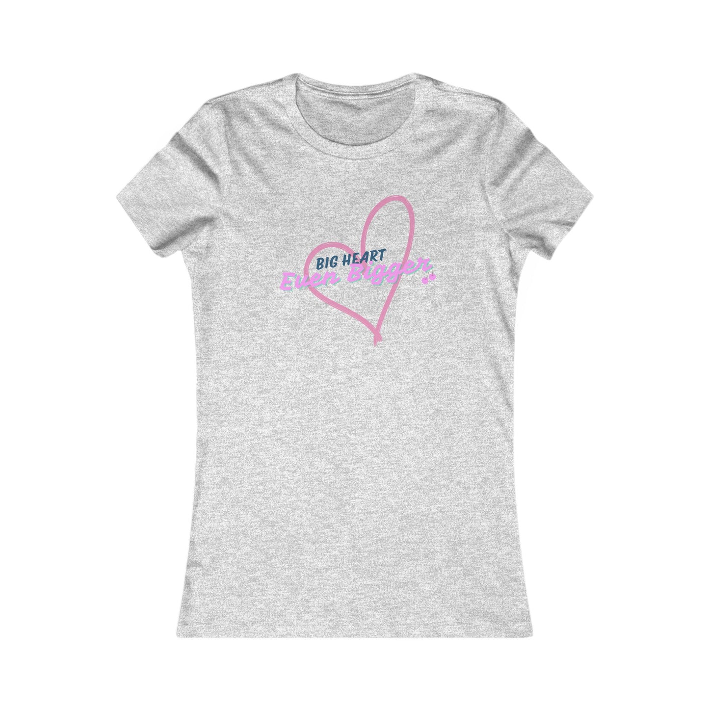 The " Big Heart.. Even Bigger..." Tee